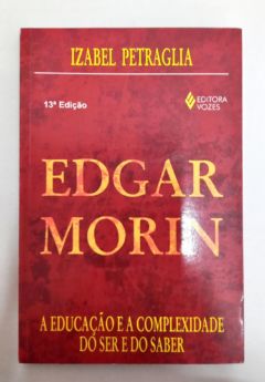 <a href="https://www.touchelivros.com.br/livro/edgar-morin/">Edgar Morin - Izabel Petraglia</a>
