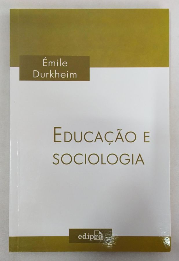 <a href="https://www.touchelivros.com.br/livro/educacao-e-sociologia/">Educação e Sociologia - Émile Durkheim</a>