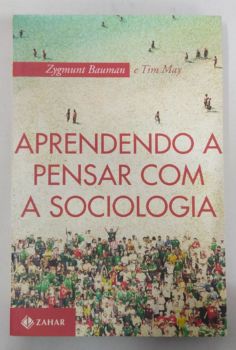 <a href="https://www.touchelivros.com.br/livro/aprendendo-a-pensar-com-a-sociologia/">Aprendendo a Pensar Com a Sociologia - Zygmunt Bauman e Tim May</a>