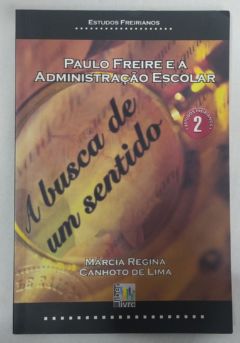<a href="https://www.touchelivros.com.br/livro/paulo-freire-e-a-administracao-escolar/">Paulo Freire e a Administração Escolar - Márcia Regina Canhoto de Lima</a>