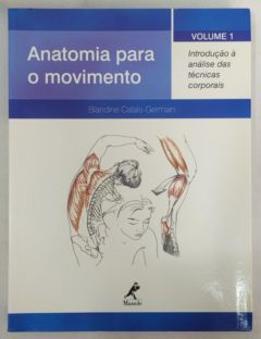 <a href="https://www.touchelivros.com.br/livro/anatomia-para-o-movimento-vol-1/">Anatomia Para o Movimento – Vol. 1 - Blandine Calais-Germain</a>