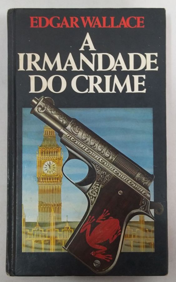 <a href="https://www.touchelivros.com.br/livro/a-irmandade-do-crime/">A Irmandade do Crime - Edgar Wallace</a>