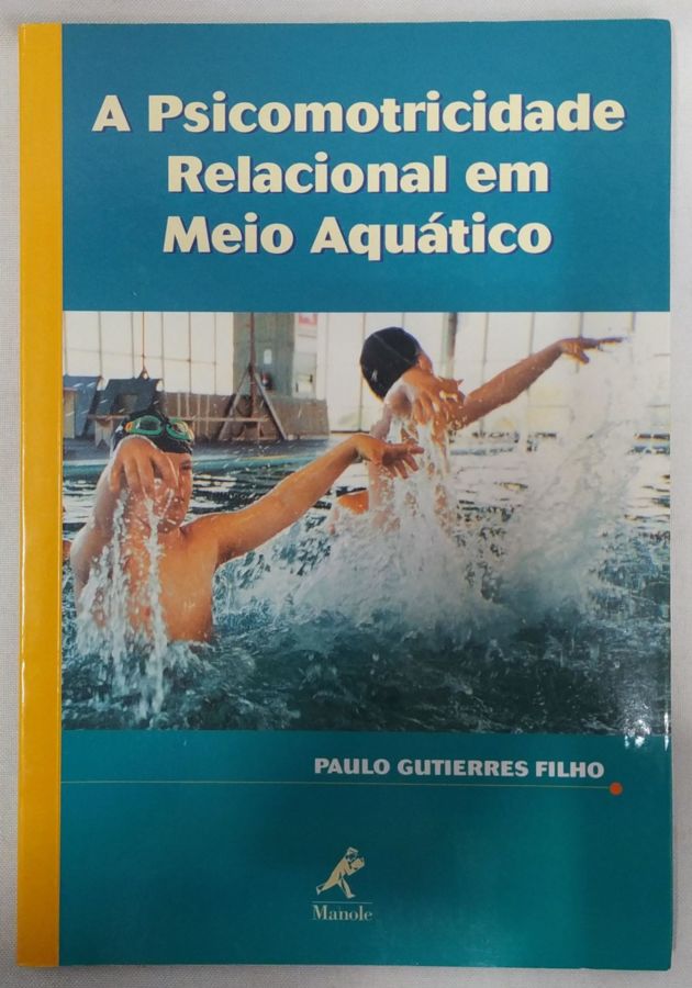 <a href="https://www.touchelivros.com.br/livro/a-psicomotricidade-relacional-em-meio-aquatico/">A Psicomotricidade Relacional em Meio Aquático - Paulo Gutierres Filho</a>