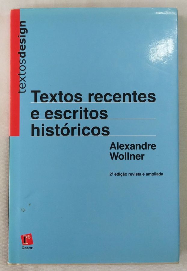 <a href="https://www.touchelivros.com.br/livro/textos-recentes-e-escritos-historicos/">Textos Recentes E Escritos Históricos - Alexandre Wollner</a>