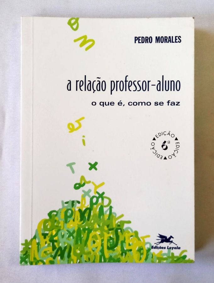 <a href="https://www.touchelivros.com.br/livro/a-relacao-professor-aluno/">A relação Professor-Aluno - Pedro Morales</a>