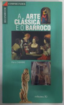 <a href="https://www.touchelivros.com.br/livro/a-arte-classica-e-o-barroco/">A Arte Clássica e o Barroco - Pierre Cabanne</a>