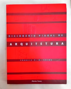 <a href="https://www.touchelivros.com.br/livro/dicionario-visual-de-arquitetura/">Dicionário Visual de Arquitetura - Francis D. K. Ching</a>