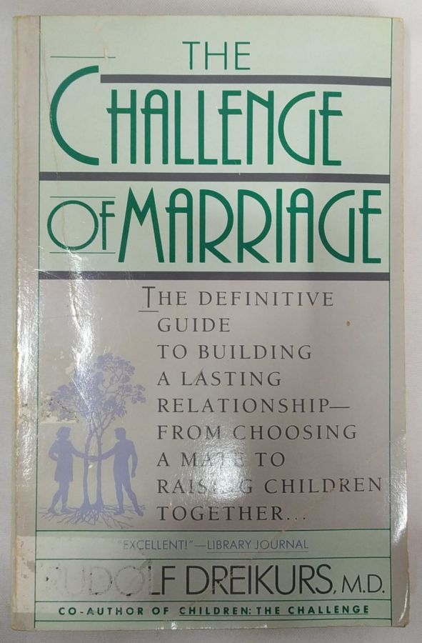 <a href="https://www.touchelivros.com.br/livro/the-challenge-of-marriage/">The Challenge Of Marriage - Rudolf Dreikurs</a>