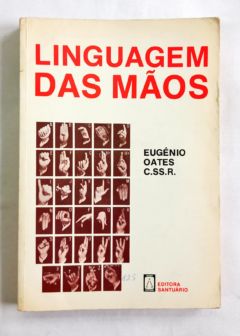 <a href="https://www.touchelivros.com.br/livro/linguagem-das-maos-2/">Linguagem das Mãos - Eugênio Oates</a>