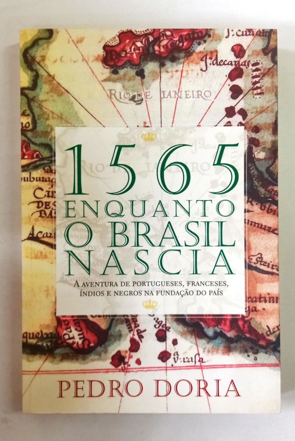 <a href="https://www.touchelivros.com.br/livro/1565-enquanto-o-brasil-nascia/">1565 – Enquanto o Brasil Nascia - Pedro Doria</a>