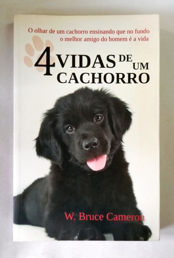 <a href="https://www.touchelivros.com.br/livro/quatro-vidas-de-um-cachorro/">Quatro Vidas De Um Cachorro - W. Bruce Cameron</a>