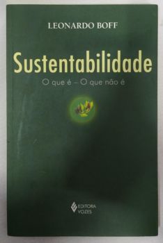 <a href="https://www.touchelivros.com.br/livro/sustentabilidade-o-que-e-o-que-nao-e/">Sustentabilidade -O Que é – O Que Não é - Leonardo Boff</a>