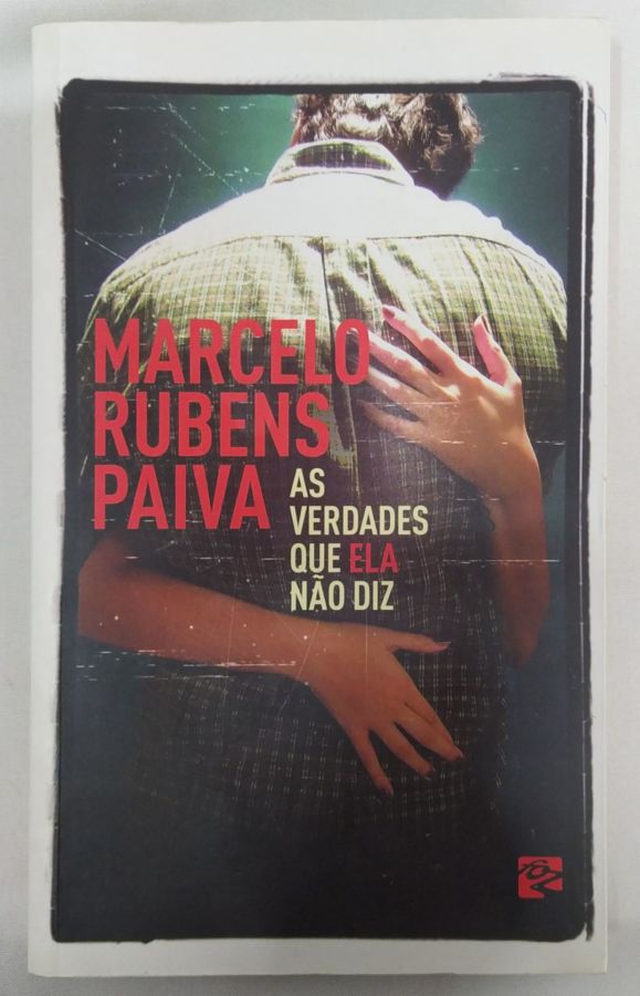 As Verdades Que Ela Não Diz - Marcelo Rubens Paiva
