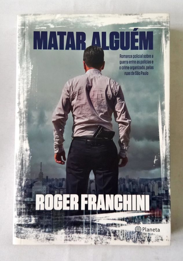 <a href="https://www.touchelivros.com.br/livro/matar-alguem/">Matar Alguém - Roger Francchini</a>