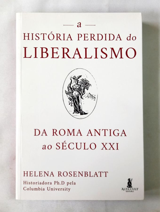 <a href="https://www.touchelivros.com.br/livro/a-historia-perdida-do-liberalismo/">A História Perdida Do Liberalismo - Helena Rosenblatt</a>