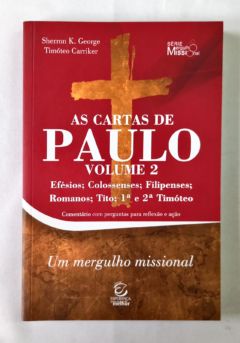 <a href="https://www.touchelivros.com.br/livro/as-cartas-de-paulo-vol-2-2/">As Cartas de Paulo – Vol. 2 - Sherron K. George e Timóteo Carriker</a>