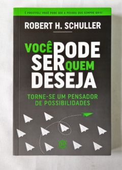 <a href="https://www.touchelivros.com.br/livro/voce-pode-ser-quem-deseja/">Você Pode ser Quem Deseja - Robert H. Schuller</a>