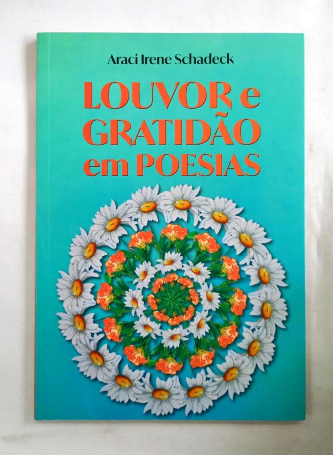 <a href="https://www.touchelivros.com.br/livro/louvor-e-gratidao-em-poesias/">Louvor e Gratidão em Poesias - Araci Irene Schadeck</a>
