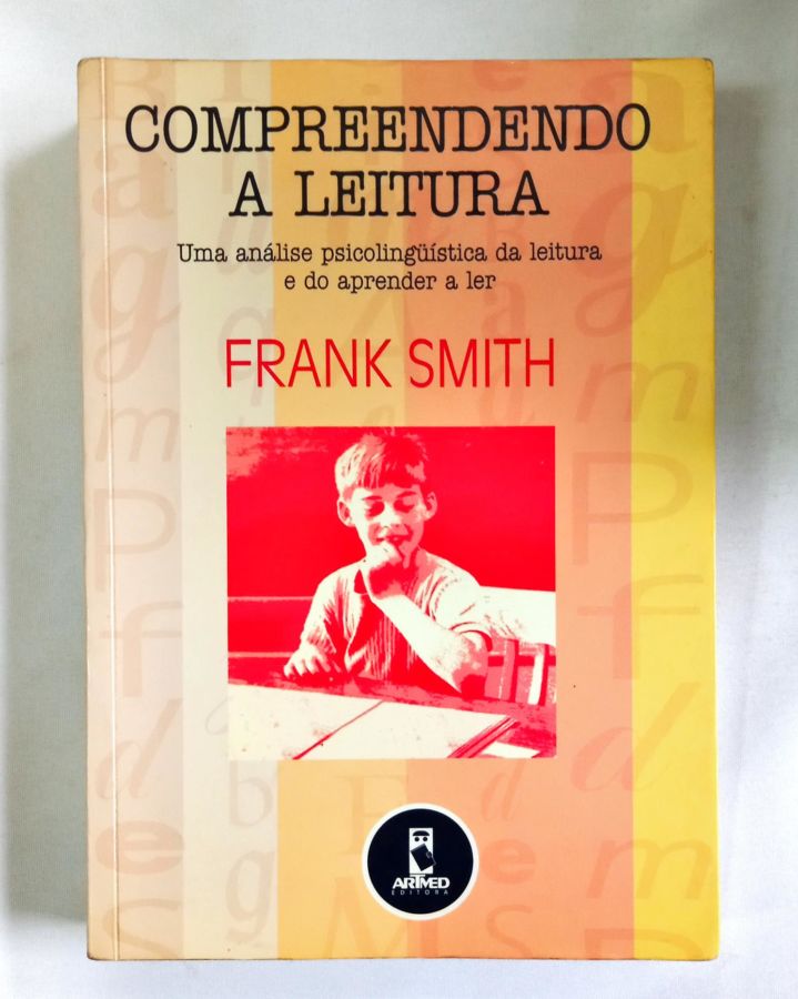 <a href="https://www.touchelivros.com.br/livro/compreendendo-a-leitura/">Compreendendo a Leitura - Frank Smith</a>