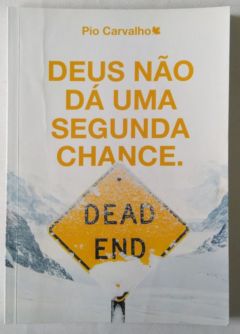 <a href="https://www.touchelivros.com.br/livro/deus-nao-da-uma-segunda-chance/">Deus Não Dá Uma Segunda Chance - Pio Carvalho</a>