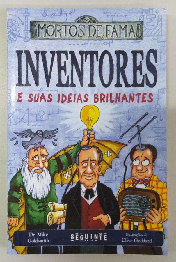 <a href="https://www.touchelivros.com.br/livro/inventores-e-suas-ideias-brilhantes/">Inventores e Suas Ideias Brilhantes - Mike Goldsmith e Clive Goddard</a>