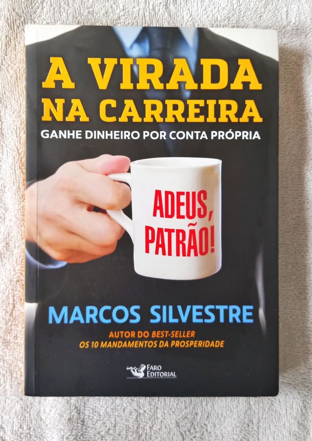 <a href="https://www.touchelivros.com.br/livro/a-virada-na-carreira/">A Virada Na Carreira - Marcos Silvestre</a>