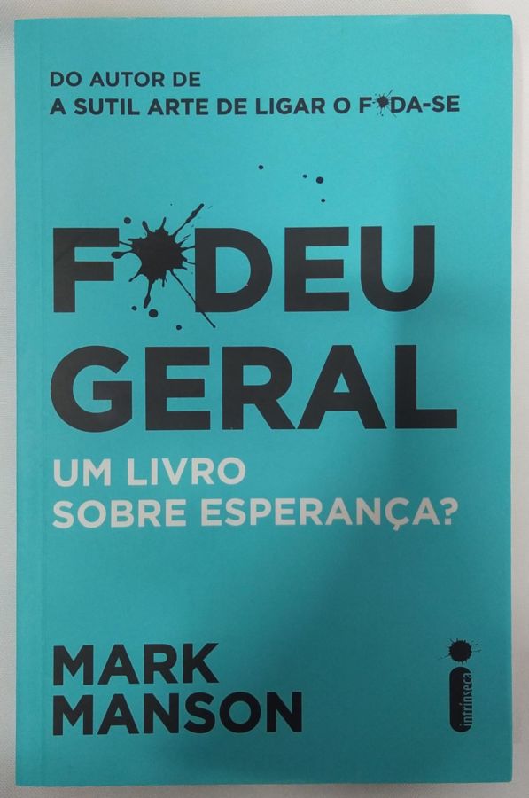 <a href="https://www.touchelivros.com.br/livro/fdeu-geral-um-livro-sobre-esperanca/">F*deu Geral – Um Livro Sobre Esperança? - Mark Manson</a>