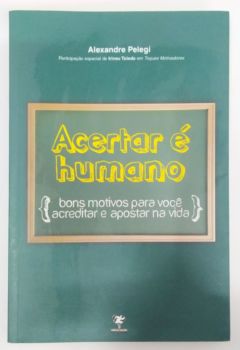 <a href="https://www.touchelivros.com.br/livro/acertar-e-humano/">Acertar É Humano - Alexandre Pelegi</a>