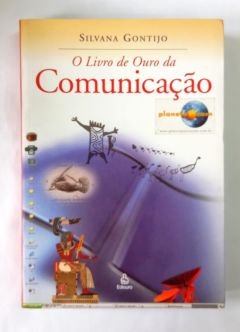 <a href="https://www.touchelivros.com.br/livro/o-livro-de-ouro-da-comunicacao/">O Livro De Ouro Da Comunicação - Silvana Gontijo</a>