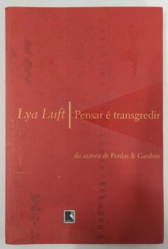 <a href="https://www.touchelivros.com.br/livro/pensar-e-transgredir/">Pensar é Transgredir - Lya Luft</a>