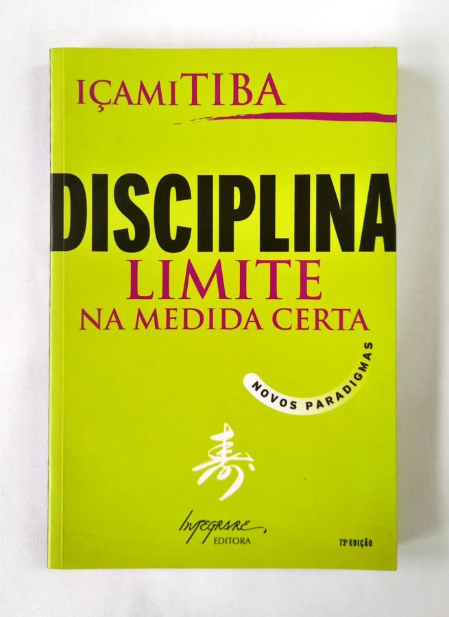 <a href="https://www.touchelivros.com.br/livro/disciplina-limite-na-medida-certa-2/">Disciplina – Limite na Medida Certa - Içami Tiba</a>
