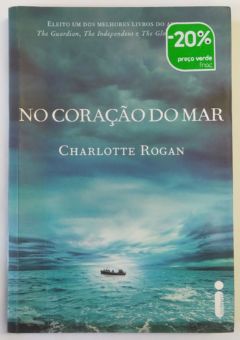 <a href="https://www.touchelivros.com.br/livro/no-coracao-do-mar/">No Coração do Mar - Charlotte Rogan</a>