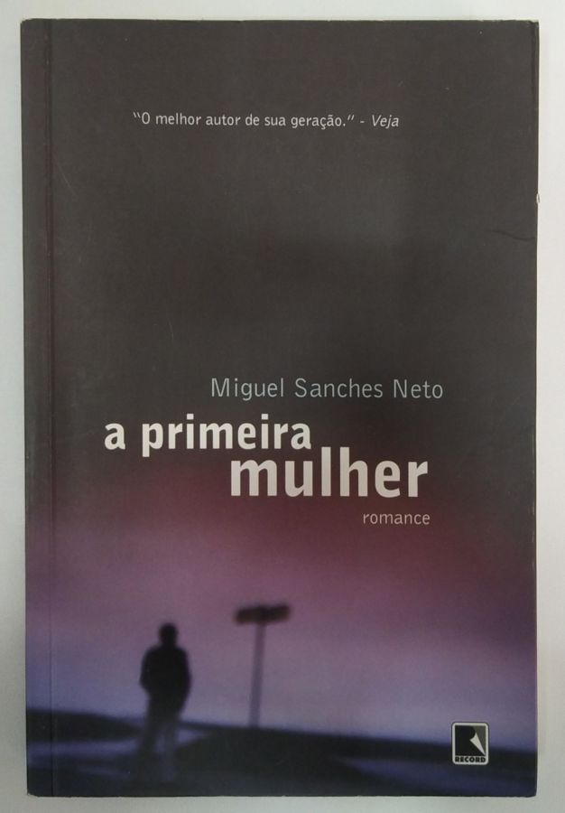 <a href="https://www.touchelivros.com.br/livro/a-primeira-mulher/">A Primeira Mulher - Miguel Sanches Neto</a>