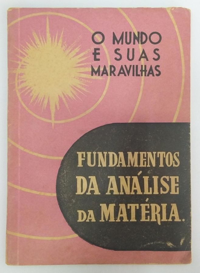 <a href="https://www.touchelivros.com.br/livro/fundamentos-da-analise-da-materia/">Fundamentos da Análise da Matéria - R. Argentière</a>