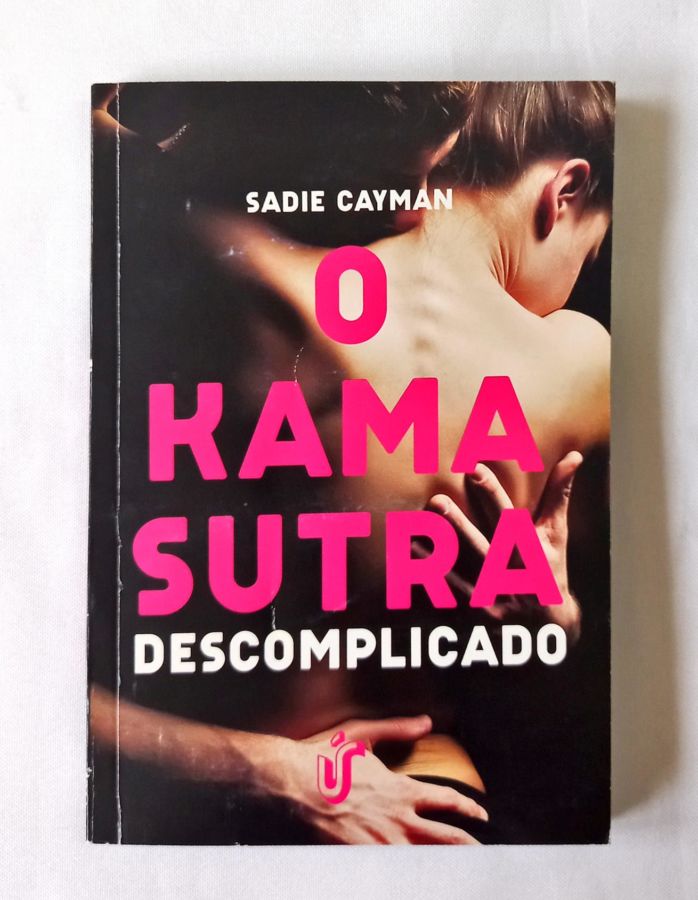 <a href="https://www.touchelivros.com.br/livro/o-kama-sutra-descomplicado/">O Kama Sutra Descomplicado - Sadie Cayman</a>