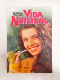 <a href="https://www.touchelivros.com.br/livro/recursos-para-uma-vida-natural/">Recursos Para Uma Vida Natural - Eliza M. S. Biazzi</a>
