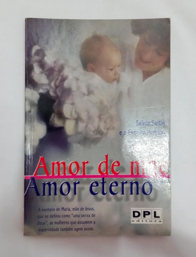 <a href="https://www.touchelivros.com.br/livro/amor-de-mae-amor-eterno/">Amor de Mãe, Amor Eterno - Salete Sattin</a>