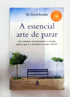 <a href="https://www.touchelivros.com.br/livro/a-essencial-arte-de-parar/">A Essencial Arte De Parar - Dr. David Kundtz</a>