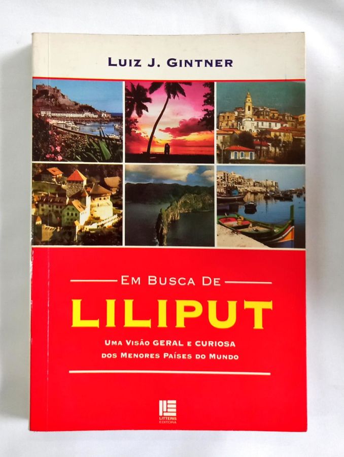 <a href="https://www.touchelivros.com.br/livro/em-busca-de-liliput/">Em Busca De Liliput - Luiz J. Gintner</a>