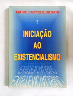 <a href="https://www.touchelivros.com.br/livro/iniciacao-ao-existencialismo/">Iniciação Ao Existencialismo - Mário Curtis Giordani</a>