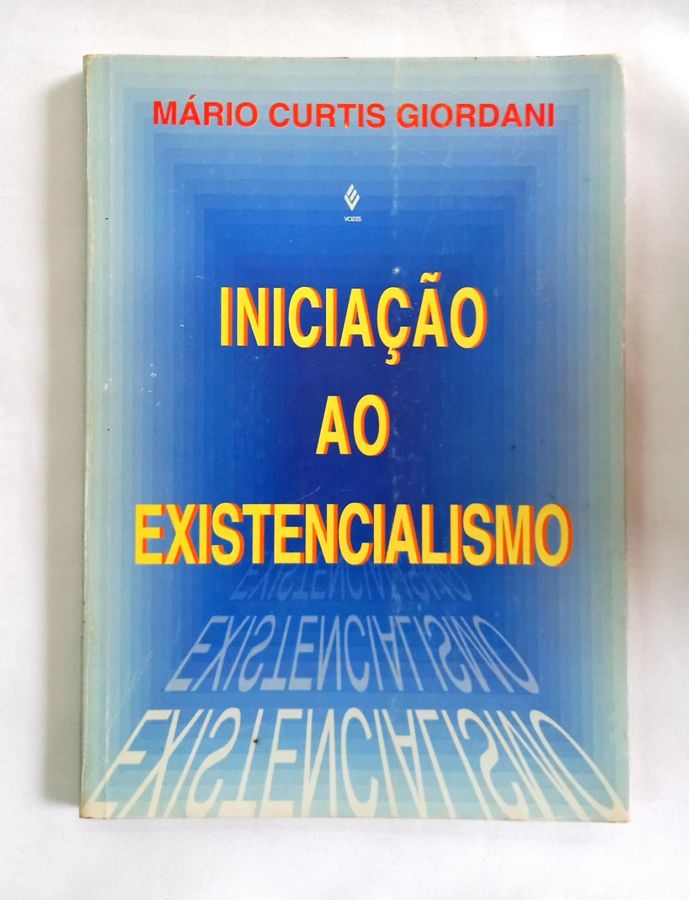 <a href="https://www.touchelivros.com.br/livro/iniciacao-ao-existencialismo/">Iniciação Ao Existencialismo - Mário Curtis Giordani</a>