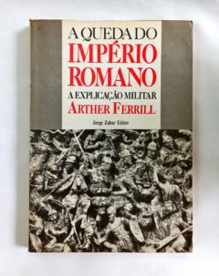 <a href="https://www.touchelivros.com.br/livro/a-queda-do-imperio-romano/">A Queda Do Império Romano - Arther Ferrill</a>