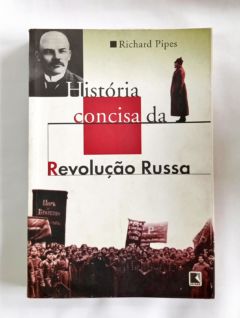<a href="https://www.touchelivros.com.br/livro/historia-concisa-da-revolucao-russa/">História Concisa da Revolução Russa - Richard Pipes</a>