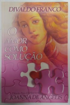 <a href="https://www.touchelivros.com.br/livro/o-amor-como-solucao/">O Amor Como Solução - Divaldo Franco</a>