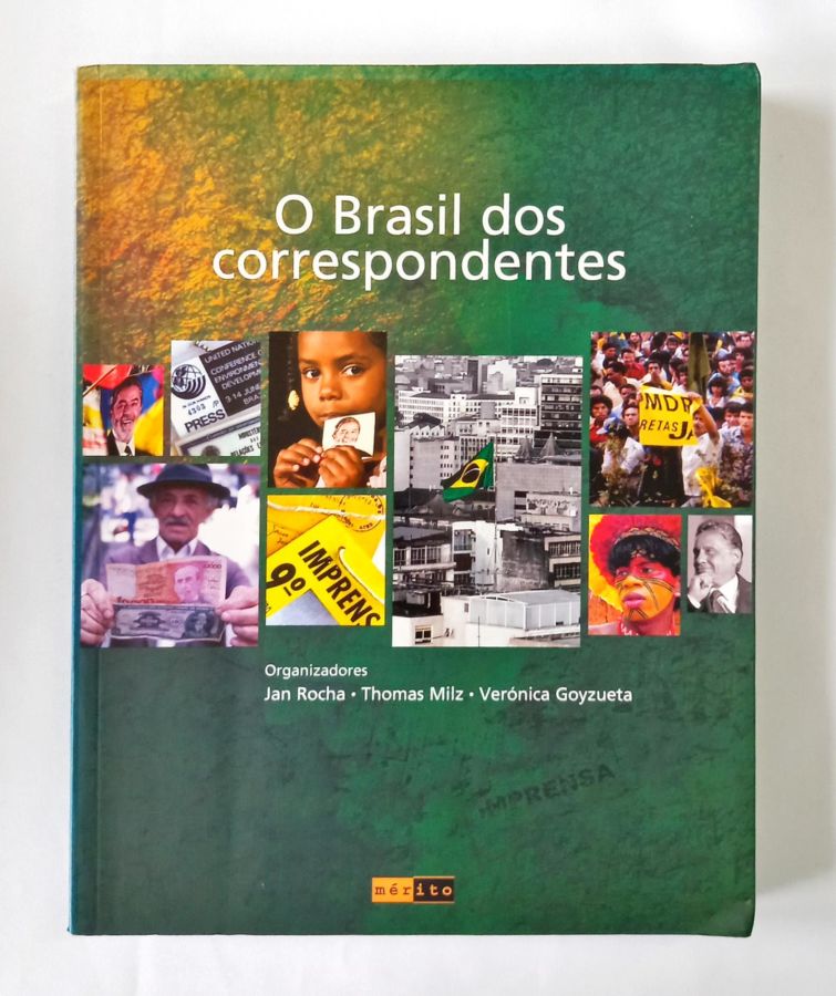 <a href="https://www.touchelivros.com.br/livro/o-brasil-dos-correspondentes/">O Brasil dos Correspondentes - Jan Rocha, Thomaz Milz e Verónica Goyzueta</a>