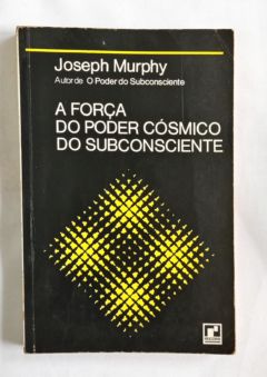 <a href="https://www.touchelivros.com.br/livro/a-forca-do-poder-cosmico-do-subconsciente/">A Força do Poder Cósmico do Subconsciente - Joseph Murphy</a>