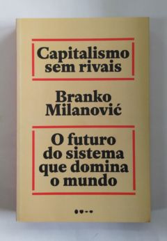 <a href="https://www.touchelivros.com.br/livro/capitalismo-sem-rivais/">Capitalismo Sem Rivais - Branko Milanović</a>