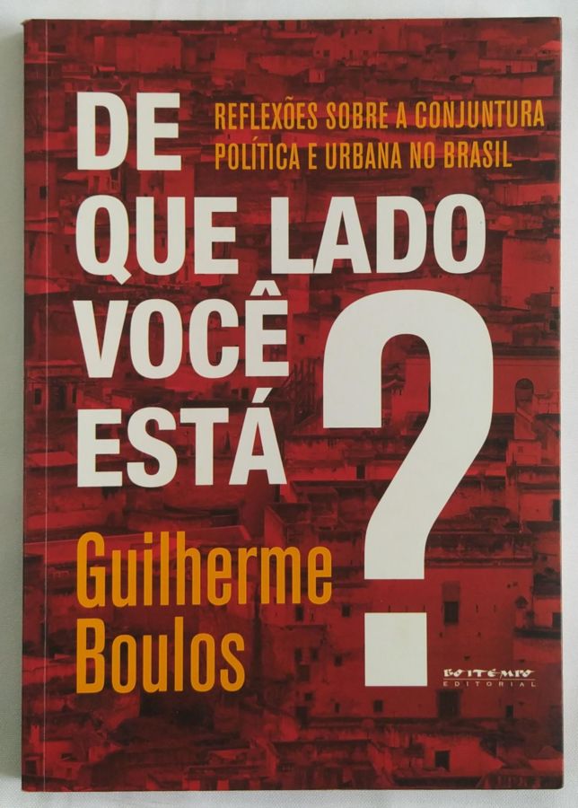 <a href="https://www.touchelivros.com.br/livro/de-que-lado-voce-esta/">De que Lado Você Está? - Guilherme Boulos</a>
