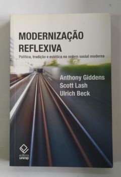 <a href="https://www.touchelivros.com.br/livro/modernizacao-reflexiva/">Modernização Reflexiva - Anthony Giddens, Scott Lash e Ulrich Beck</a>