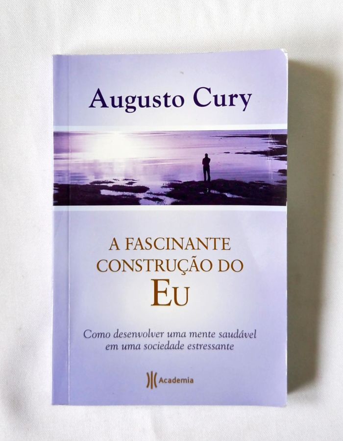 <a href="https://www.touchelivros.com.br/livro/a-fascinante-construcao-do-eu/">A Fascinante Construção do Eu - Augusto Cury</a>